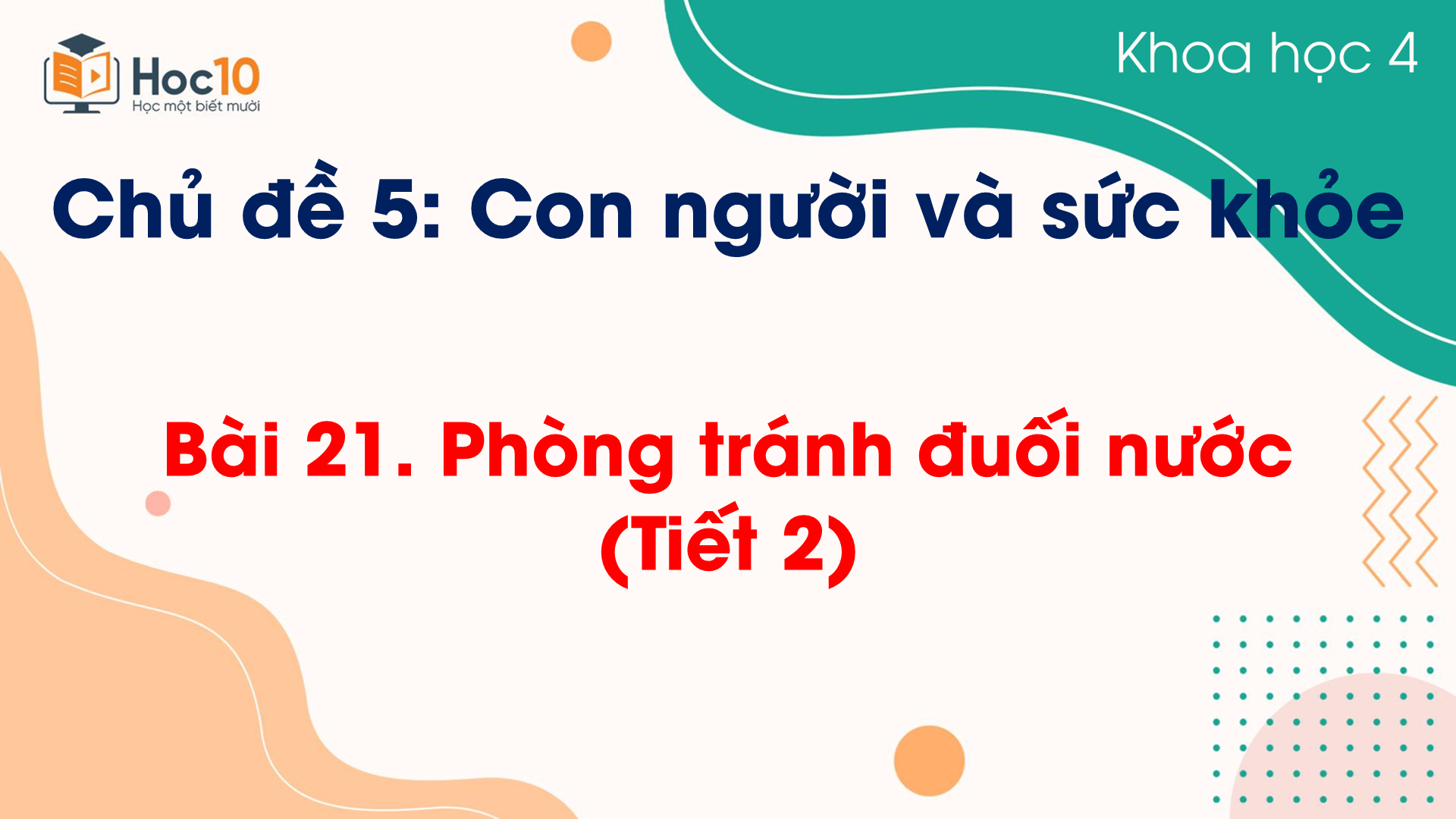 Chủ đề 5 - Bài 21 Phòng tránh đuối nước (Tiết 2)